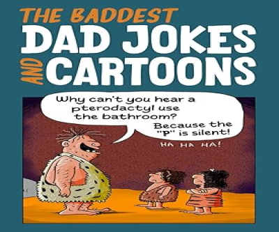 The Baddest Dad Jokes and Cartoons